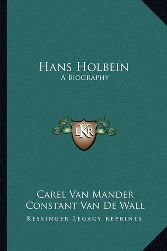 Hans Holbein: A Biography