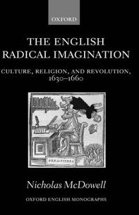 Cover image for The English Radical Imagination: Culture, Religion, and Revolution, 1630-1660