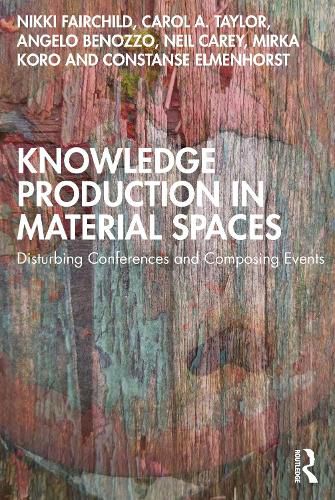 Cover image for Knowledge Production in Material Spaces: Disturbing Conferences and Composing Events