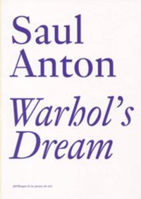 Cover image for Warhol's Dream: Saul Anton