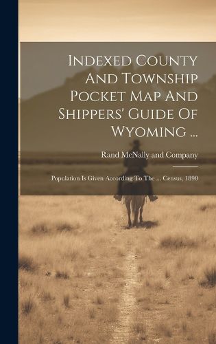 Cover image for Indexed County And Township Pocket Map And Shippers' Guide Of Wyoming ...