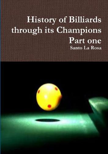 History of Billiards through its Champions Part one