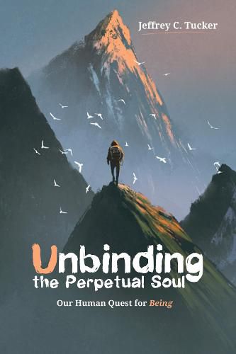 Cover image for Unbinding the Perpetual Soul: Our Human Quest for Being