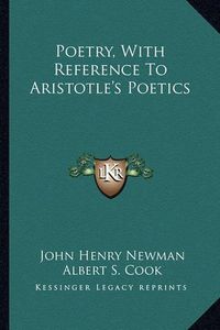 Cover image for Poetry, with Reference to Aristotle's Poetics