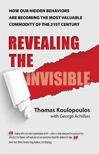 Cover image for Revealing the Invisible: How Our Hidden Behaviors Are Becoming the Most Valuable Commodity of the 21st Century