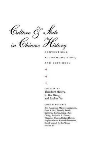 Culture and State in Chinese History: Conventions, Accommodations, and Critiques