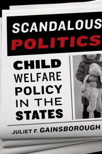 Cover image for Scandalous Politics: Child Welfare Policy in the States