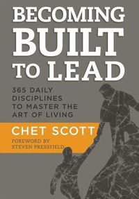 Cover image for Becoming Built to Lead: 365 Daily Disciplines to Master the Art of Living