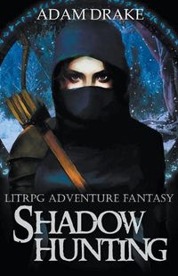 Cover image for Shadow Hunting: LitRPG Adventure Fantasy