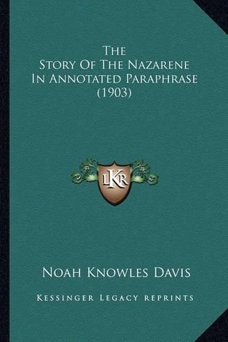 The Story of the Nazarene in Annotated Paraphrase (1903)