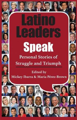 Cover image for Latino Leaders Speak: Personal Stories of Struggle and Triumph