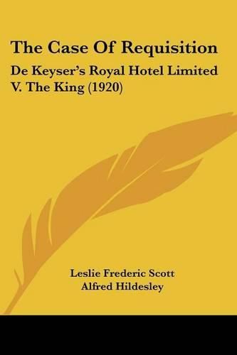 The Case of Requisition: de Keyser's Royal Hotel Limited V. the King (1920)