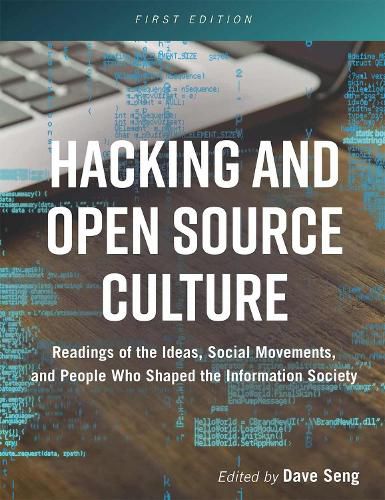 Cover image for Hacking and Open Source Culture: Readings of the Ideas, Social Movements, and People Who Shaped the Information Society