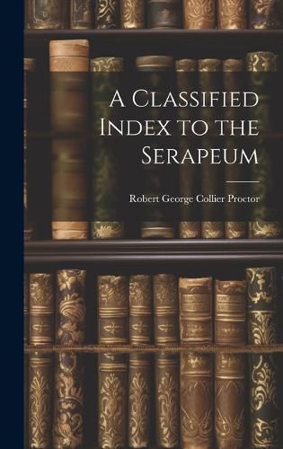 Cover image for A Classified Index to the Serapeum