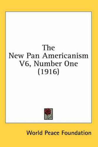 Cover image for The New Pan Americanism V6, Number One (1916)