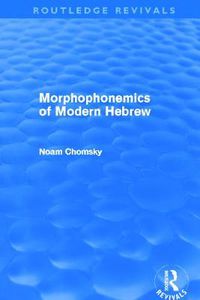 Cover image for Morphophonemics of Modern Hebrew (Routledge Revivals)
