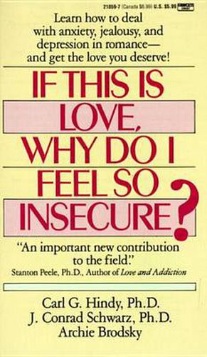 Cover image for If This Is Love, Why Do I Feel So Insecure?: Learn How to Deal With Anxiety, Jealousy, and Depression in Romance--and Get the Love You Deserve!