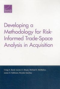 Cover image for Developing a Methodology for Risk-Informed Trade-Space Analysis in Acquisition