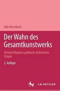 Cover image for Der Wahn des Gesamtkunstwerks: Richard Wagners politisch-asthetische Utopie