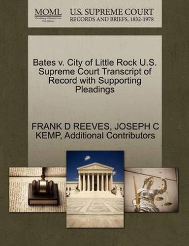Bates V. City of Little Rock U.S. Supreme Court Transcript of Record with Supporting Pleadings