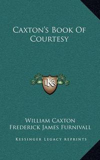 Cover image for Caxton's Book of Courtesy