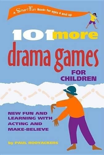 Cover image for 101 More Drama Games for Children: New Fun and Learning with Acting and Make-Believe