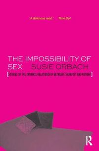Cover image for The Impossibility of Sex: Stories of the Intimate Relationship between Therapist and Client