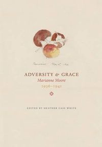 Cover image for Adversity & Grace: Marianne Moore 1936-1941