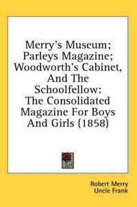 Cover image for Merry's Museum; Parleys Magazine; Woodworth's Cabinet, and the Schoolfellow: The Consolidated Magazine for Boys and Girls (1858)