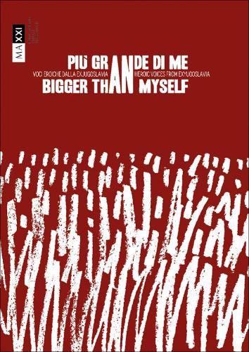Cover image for Bigger Than Myself: Heroic voices from Ex-Yugoslavia