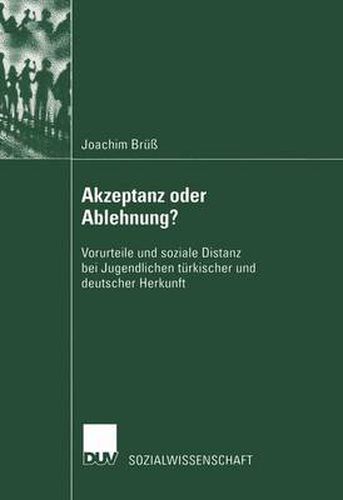 Cover image for Akzeptanz Oder Ablehnung?: Vorurteile Und Soziale Distanz Bei Jugendlichen Turkischer Und Deutscher Herkunft