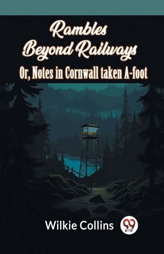 Cover image for Rambles Beyond Railways Or, Notes In Cornwall Taken A-Foot