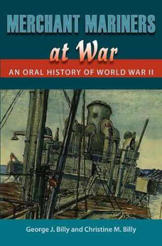 Cover image for Merchant Mariners at War: An Oral History of World War II