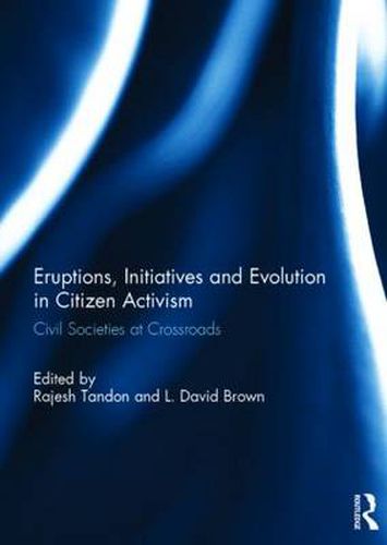 Cover image for Eruptions, Initiatives and Evolution in Citizen Activism: Civil Societies at Crossroads