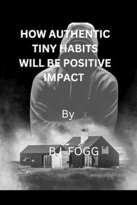 Cover image for How authentic tiny habits will be impact positive