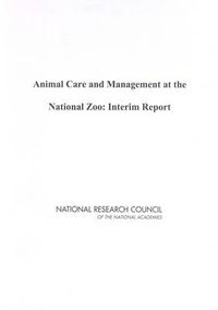 Cover image for Animal Care and Management at the National Zoo: Interim Report