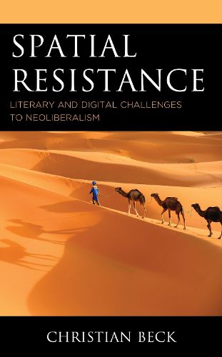 Cover image for Spatial Resistance: Literary and Digital Challenges to Neoliberalism