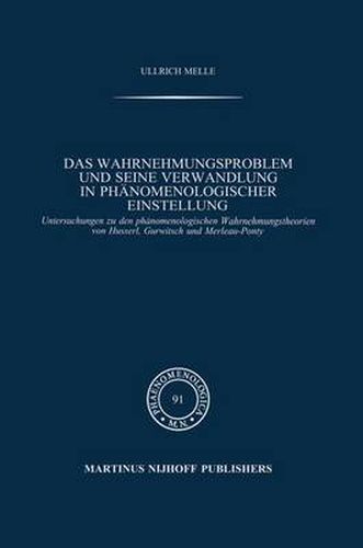 Das Wahrnehmungsproblem Und Seine Verwandlung in Phanomenologischer Einstellung