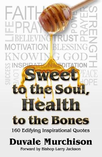 Cover image for Sweet to the Soul, Health to the Bones: Inspirational Quotes