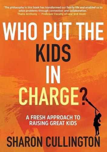 Cover image for Who Put The Kids in Charge?: A Fresh Approach to Raising Great Kids