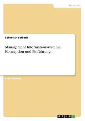 Cover image for Management Informationssysteme. Konzeption und Einfuhrung.