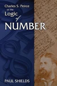 Cover image for Charles S. Peirce on the Logic of Number