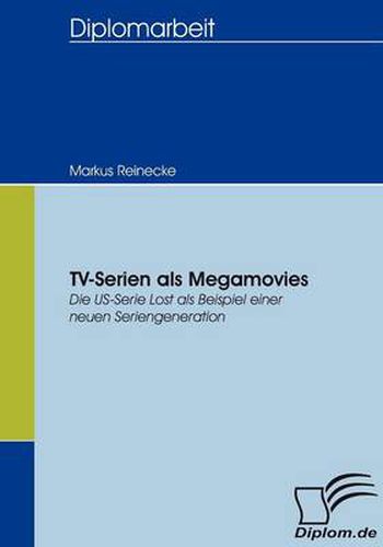 Cover image for TV-Serien als Megamovies: Die US-Serie Lost als Beispiel einer neuen Seriengeneration