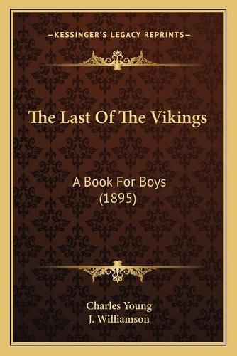 Cover image for The Last of the Vikings: A Book for Boys (1895)