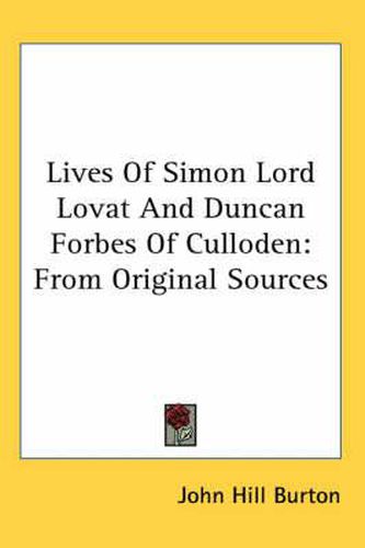 Cover image for Lives of Simon Lord Lovat and Duncan Forbes of Culloden: From Original Sources
