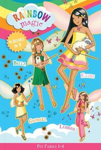 Cover image for Pet Fairies: Books 1-4: Katie the Kitten Fairy, Bella the Bunny Fairy, Georgia the Guinea Pig Fairy, Lauren the Puppy Fairy