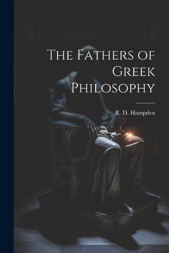 Cover image for The Fathers of Greek Philosophy