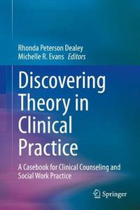 Cover image for Discovering Theory in Clinical Practice: A Casebook for Clinical Counseling and Social Work Practice