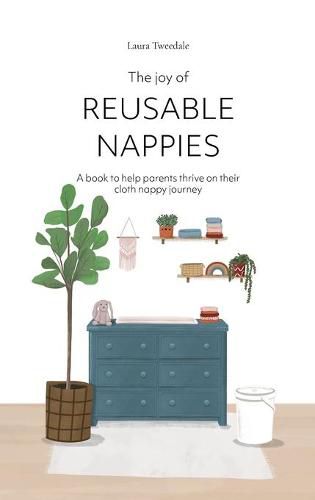 Cover image for The Joy of Reusable Nappies: A book to help parents thrive on their cloth nappy journey