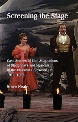Cover image for Screening the Stage: Case Studies of Film Adaptations of Stage Plays and Musicals in the Classical Hollywood Era, 1914-1956